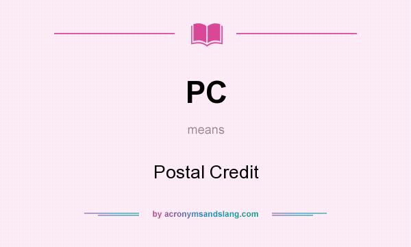 What does PC mean? It stands for Postal Credit