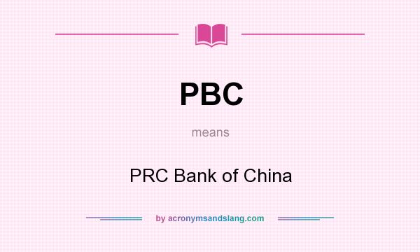 What does PBC mean? It stands for PRC Bank of China