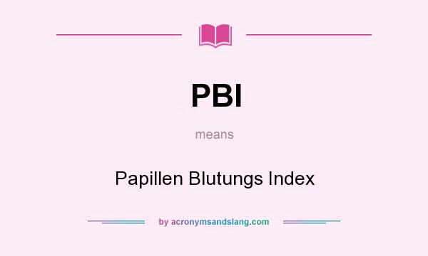 What does PBI mean? It stands for Papillen Blutungs Index
