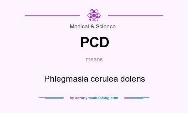 What does PCD mean? It stands for Phlegmasia cerulea dolens