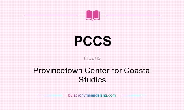 What does PCCS mean? It stands for Provincetown Center for Coastal Studies