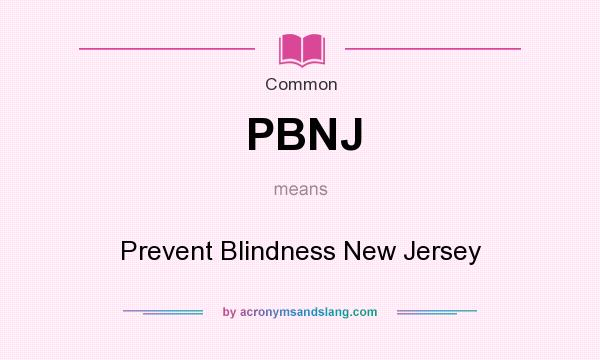 What does PBNJ mean? It stands for Prevent Blindness New Jersey