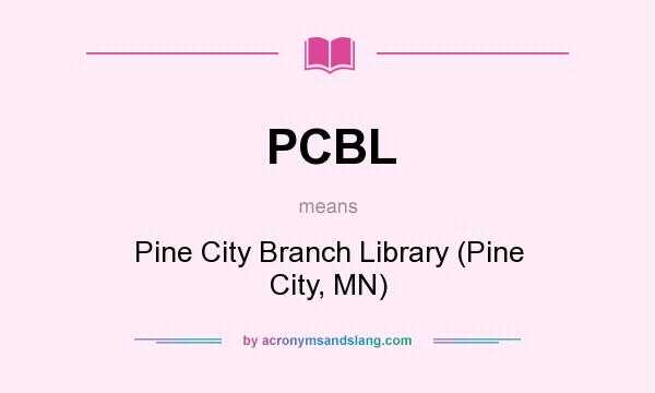 What does PCBL mean? It stands for Pine City Branch Library (Pine City, MN)