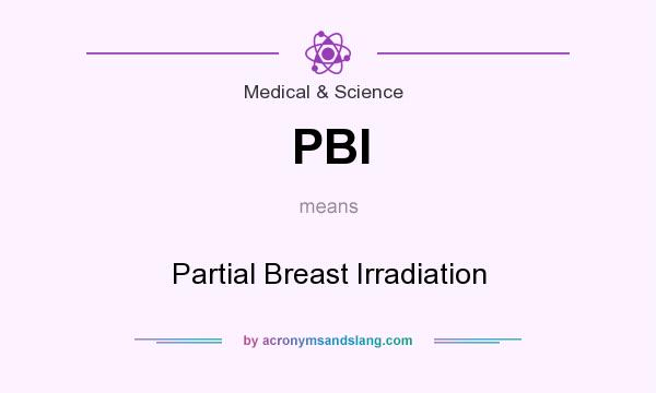 What does PBI mean? It stands for Partial Breast Irradiation