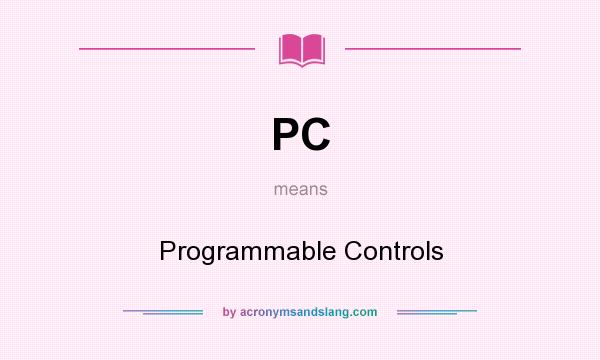 What does PC mean? It stands for Programmable Controls