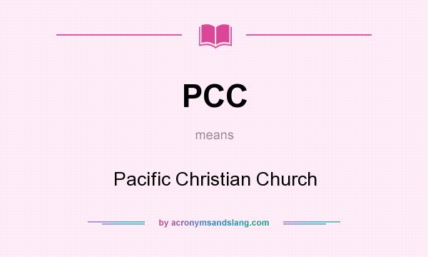 What does PCC mean? It stands for Pacific Christian Church