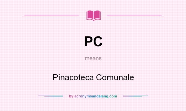 What does PC mean? It stands for Pinacoteca Comunale