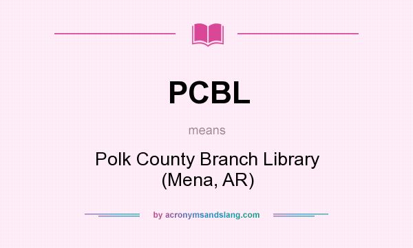 What does PCBL mean? It stands for Polk County Branch Library (Mena, AR)