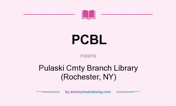What does PCBL mean? It stands for Pulaski Cmty Branch Library (Rochester, NY)