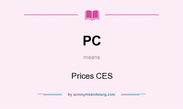 What does PC mean? It stands for Prices CES