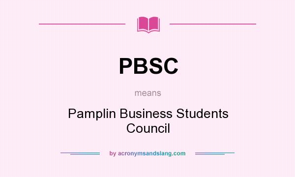What does PBSC mean? It stands for Pamplin Business Students Council