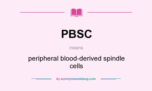 What does PBSC mean? It stands for peripheral blood-derived spindle cells
