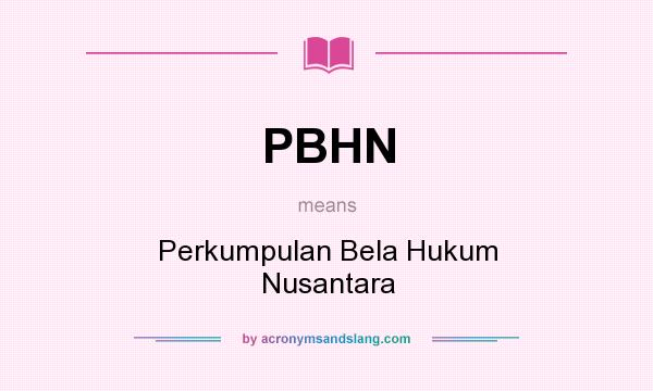 What does PBHN mean? It stands for Perkumpulan Bela Hukum Nusantara