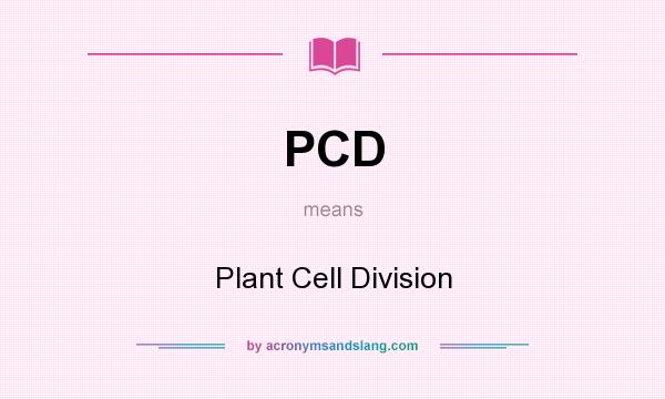 What does PCD mean? It stands for Plant Cell Division