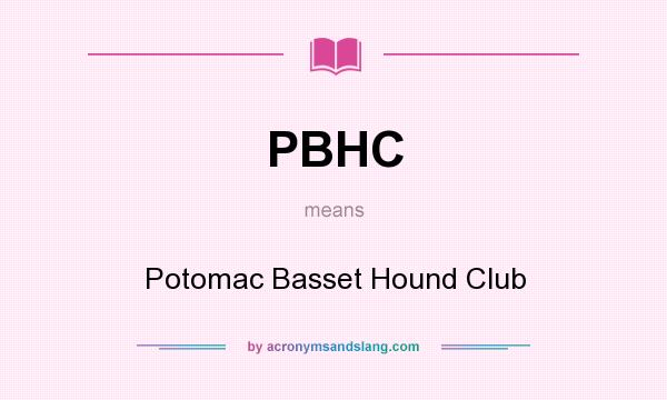 What does PBHC mean? It stands for Potomac Basset Hound Club