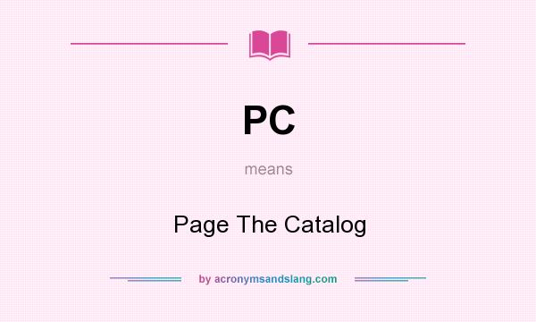 What does PC mean? It stands for Page The Catalog