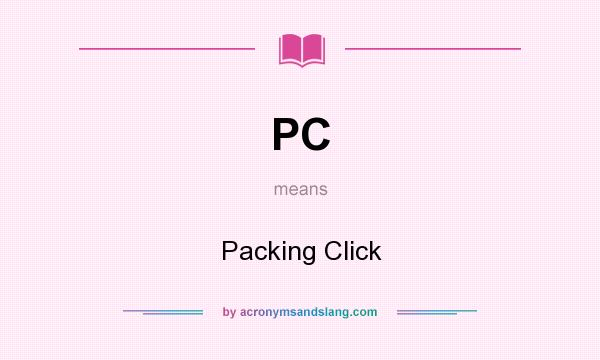 What does PC mean? It stands for Packing Click