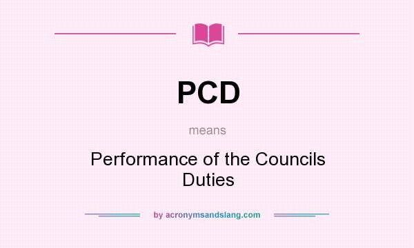 What does PCD mean? It stands for Performance of the Councils Duties