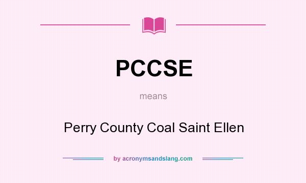 What does PCCSE mean? It stands for Perry County Coal Saint Ellen