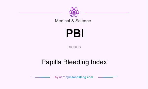 What does PBI mean? It stands for Papilla Bleeding Index