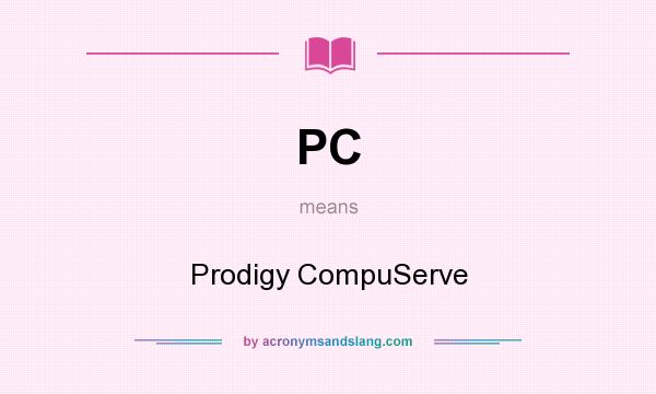 What does PC mean? It stands for Prodigy CompuServe