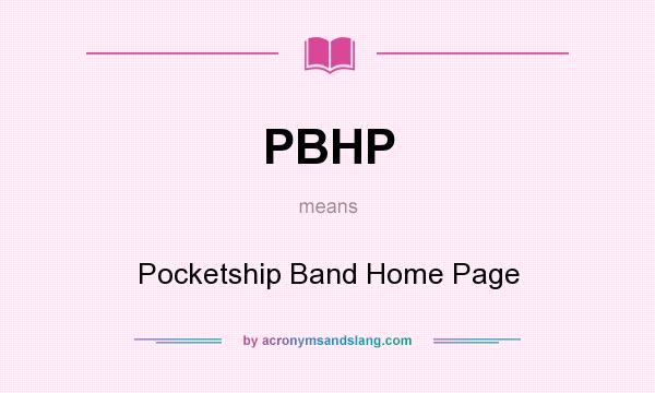 What does PBHP mean? It stands for Pocketship Band Home Page