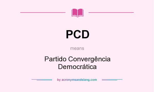 What does PCD mean? It stands for Partido Convergência Democrática