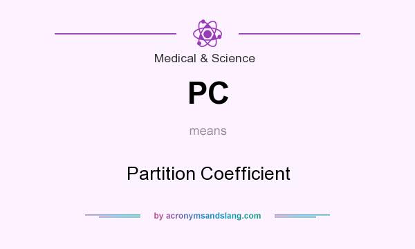 What does PC mean? It stands for Partition Coefficient