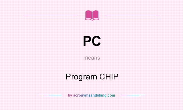 What does PC mean? It stands for Program CHIP