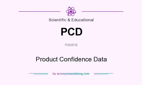 What does PCD mean? It stands for Product Confidence Data