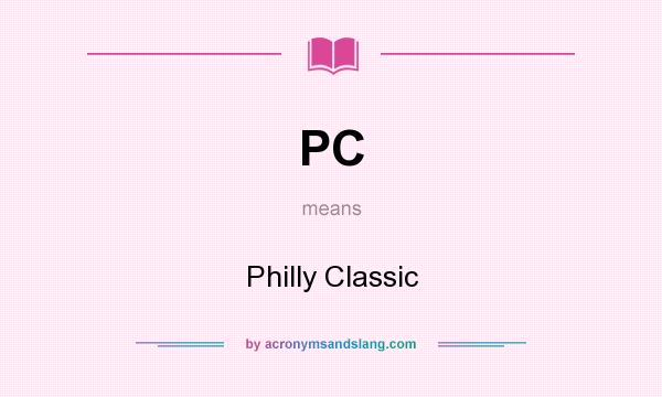 What does PC mean? It stands for Philly Classic