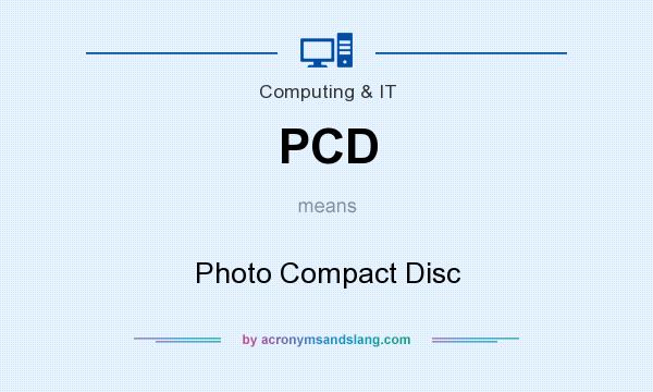 What does PCD mean? It stands for Photo Compact Disc