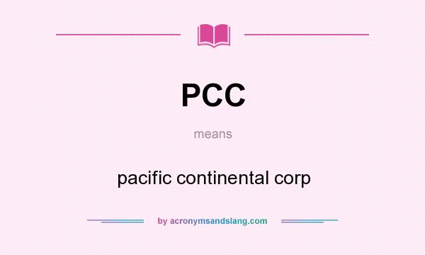 What does PCC mean? It stands for pacific continental corp