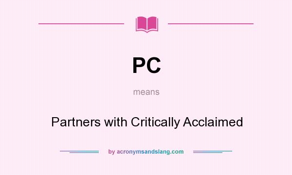 What does PC mean? It stands for Partners with Critically Acclaimed