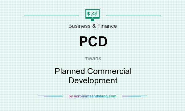 What does PCD mean? It stands for Planned Commercial Development