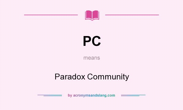 What does PC mean? It stands for Paradox Community