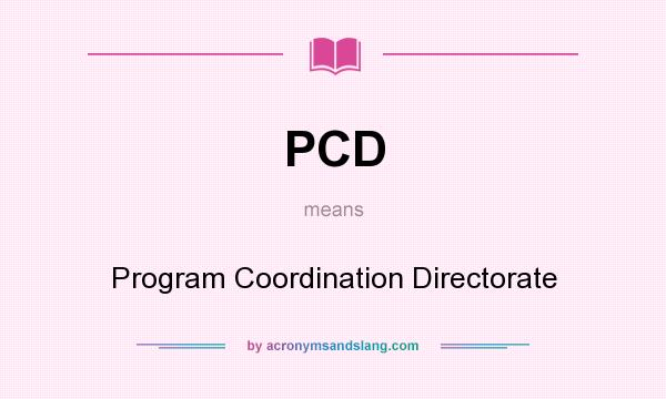 What does PCD mean? It stands for Program Coordination Directorate