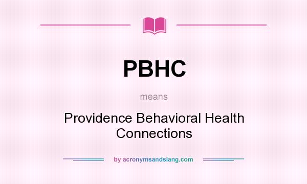 What does PBHC mean? It stands for Providence Behavioral Health Connections