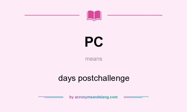 What does PC mean? It stands for days postchallenge