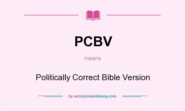 What does PCBV mean? It stands for Politically Correct Bible Version