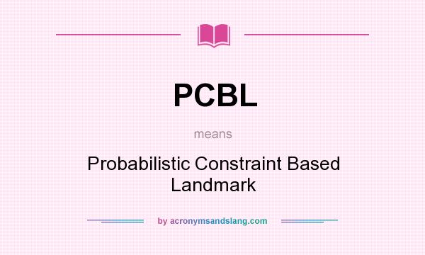 What does PCBL mean? It stands for Probabilistic Constraint Based Landmark