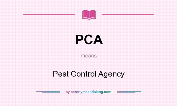 What does PCA mean? It stands for Pest Control Agency