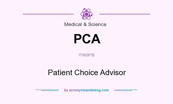 What does PCA mean? It stands for Patient Choice Advisor