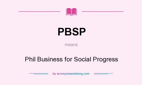 What does PBSP mean? It stands for Phil Business for Social Progress