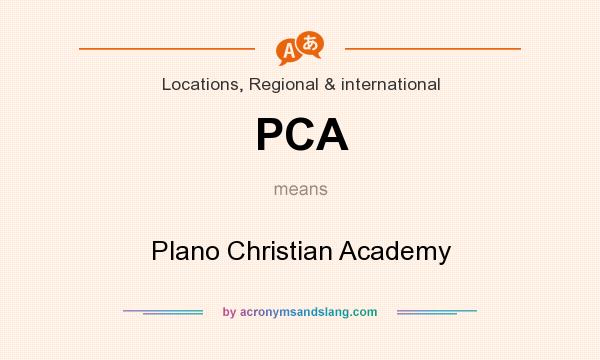 What does PCA mean? It stands for Plano Christian Academy
