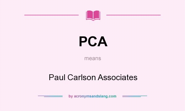 What does PCA mean? It stands for Paul Carlson Associates