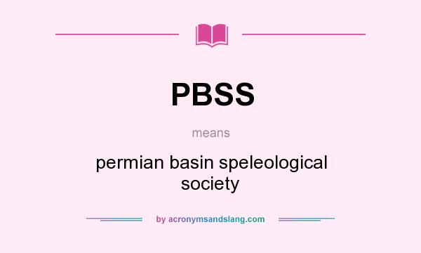 What does PBSS mean? It stands for permian basin speleological society