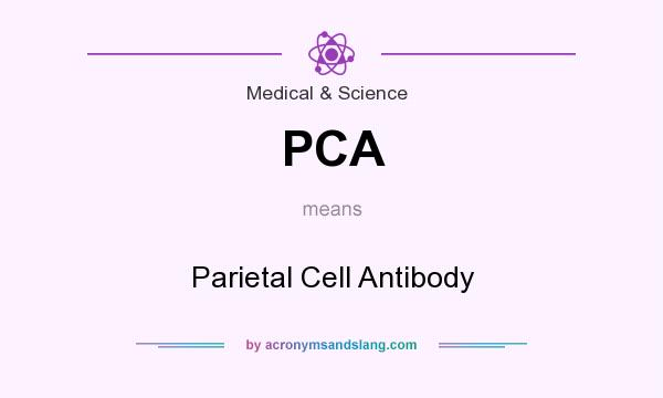 What does PCA mean? It stands for Parietal Cell Antibody