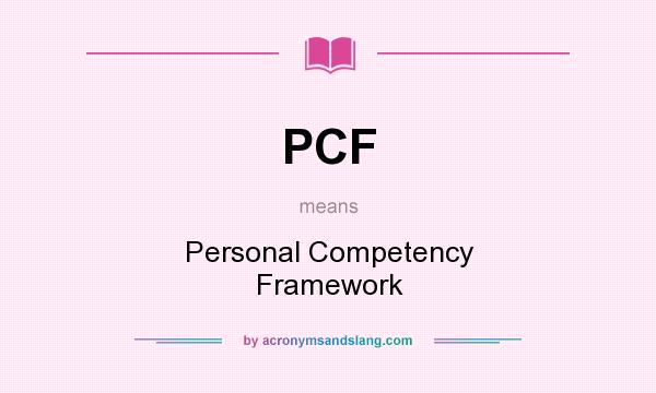 What does PCF mean? It stands for Personal Competency Framework