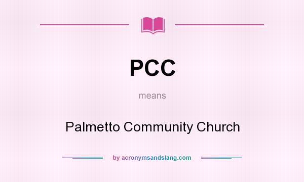 What does PCC mean? It stands for Palmetto Community Church